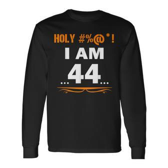Holy I'm 44 Years Old 44Th Birthday Long Sleeve T-Shirt - Monsterry DE