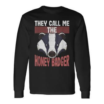 Honey Badger Lovers They Call Me The Honey Badger Long Sleeve T-Shirt - Monsterry DE