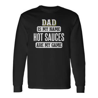 Hot Sauces For Dad Fathers Day Long Sleeve T-Shirt - Monsterry AU