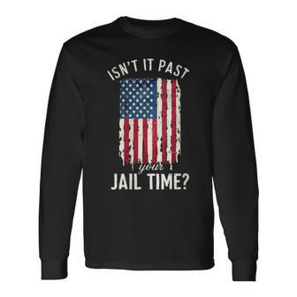 Humours Isn’T It Past Your Jail-Time Long Sleeve T-Shirt | Mazezy