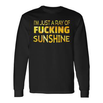 I'm Just A Ray Of Fucking Sunshine Long Sleeve T-Shirt - Monsterry
