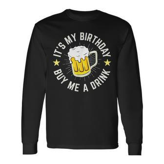 It's My Birthday Buy Me A Drink Long Sleeve T-Shirt - Thegiftio UK