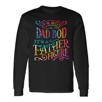 Its Not Dad Bod Father Figure Fathers Day Tie Dye Mens Long Sleeve T-Shirt - Seseable