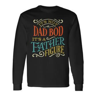 Its Not Dad Bod Father Figure Fathers Day Vintage Mens Long Sleeve T-Shirt - Seseable