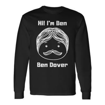 Joke Names Phonetic Puns Adult Humor Ben Dover Long Sleeve T-Shirt - Seseable