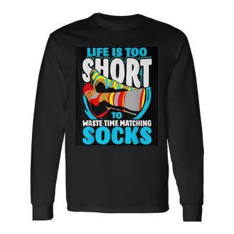 Life Is Too Short To Waste Time Matching Socks Long Sleeve T-Shirt - Monsterry CA