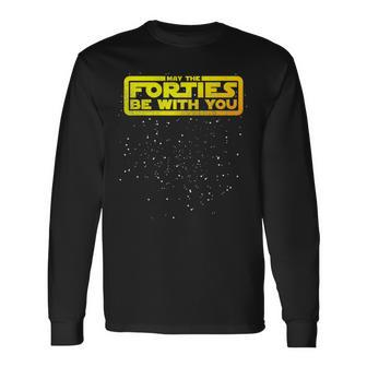 May The Forties Be With You 40Th Birthday Long Sleeve T-Shirt - Thegiftio UK