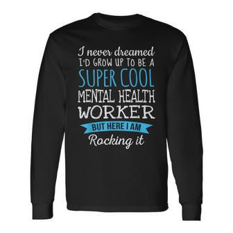 Mental Health Worker Appreciation Long Sleeve T-Shirt - Monsterry CA