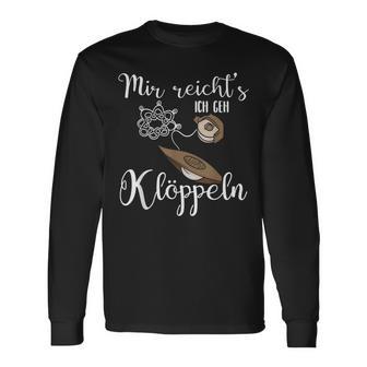 Mir Reicht's Ich Geh Klöppeln Langarmshirts - Seseable