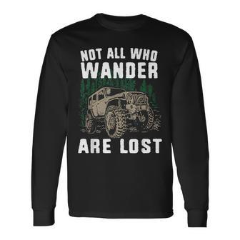 Offroad Truck 4X4 Not All Who Wander Are Lost Long Sleeve T-Shirt - Monsterry DE