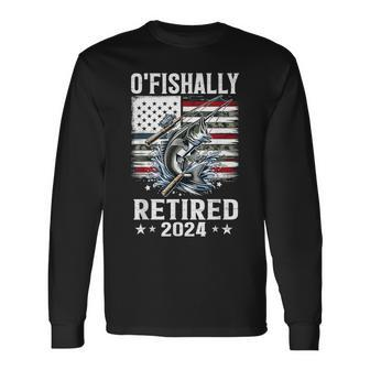 O'fishally Retired For Retirement Fishing Fisher Long Sleeve T-Shirt - Thegiftio UK