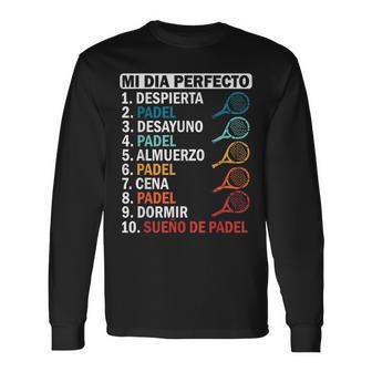 Padel Tennis Mi Dia Perfecto Fun My Perfect Day Padel Camiseta de manga larga - Regaloses