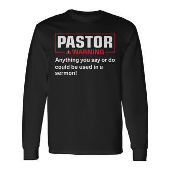 Pastor Warning I Might Put You In A Sermon Long Sleeve T-Shirt - Monsterry CA