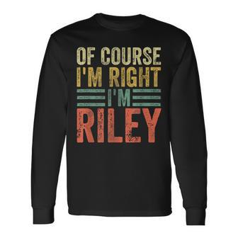 Personalized Name Of Course I'm Right I'm Riley Long Sleeve T-Shirt - Seseable