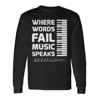 Piano Player Where Words Fail Music Speaks Long Sleeve T-Shirt - Monsterry CA