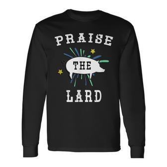 Pig Pork Praise The Lard Long Sleeve T-Shirt - Monsterry