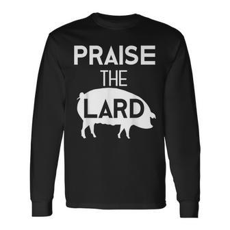 Pig Roast Bacon Lover Praise The Lard Long Sleeve T-Shirt - Monsterry