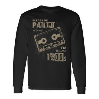 Please Be Patient With Me I'm From The 1900S Music Long Sleeve T-Shirt - Seseable