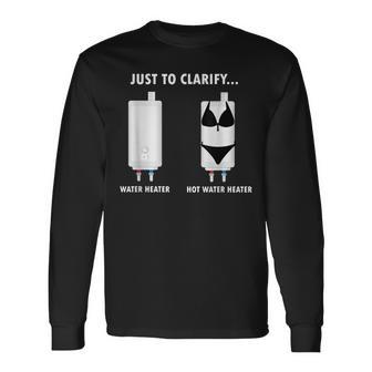 Plumber Hot Water Heater Plumbing Dad Joke Long Sleeve T-Shirt - Monsterry AU