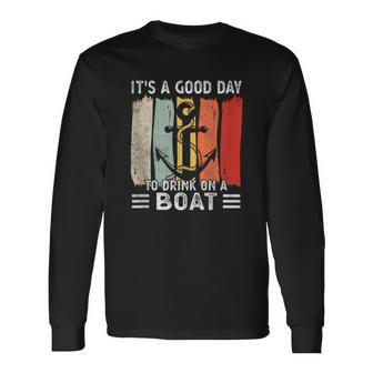 Pontoon Drinking It's A Good Day To Drink On A Boat Long Sleeve T-Shirt - Monsterry