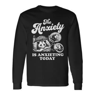 Possum The Anxiety Is Anxieting Today Opossum Meme Long Sleeve T-Shirt - Monsterry DE