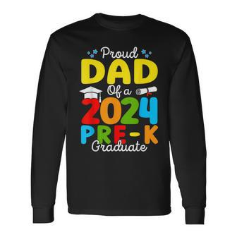 Proud Dad Of A Class Of 2024 Pre-K Graduate Father Long Sleeve T-Shirt - Seseable