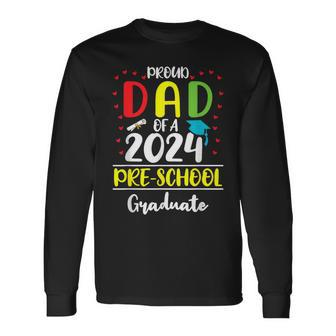 Proud Dad Of A Class Of 2024 Pre-School Graduate Long Sleeve T-Shirt - Monsterry UK