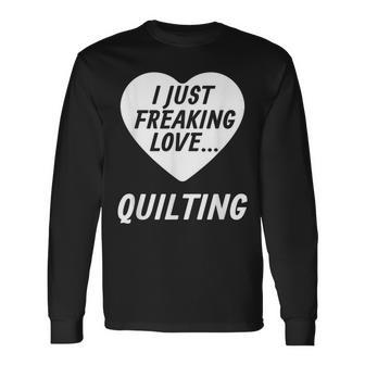 Quilting T Ideas For Quilters Lovers Long Sleeve T-Shirt - Monsterry CA