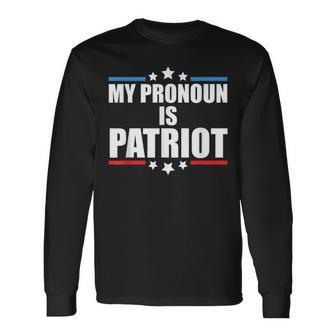 Republican My Pronoun Is Patriot Pro Trump Long Sleeve T-Shirt - Monsterry