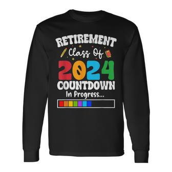 Retirement Class Of 2024 Countdown In Progress Teacher Long Sleeve T-Shirt - Monsterry UK