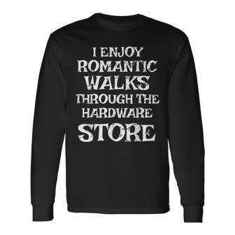 Romantic Walks Through The Hardware Store Tools Long Sleeve T-Shirt - Monsterry