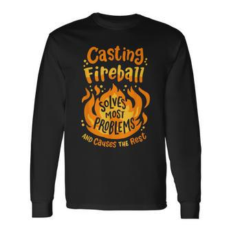Rpg Gamer Nerdy Casting Fireball Solves Most Problems Long Sleeve T-Shirt - Seseable