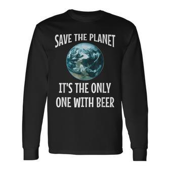 Save The Planet It's The Only One With Beer Long Sleeve T-Shirt - Monsterry UK