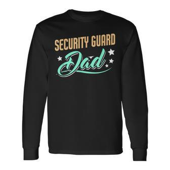 Security Guard Dad Security Guard Father Long Sleeve T-Shirt - Monsterry UK