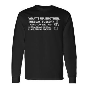 Sketch Streamer Whats Up Brother Tuesday Tuesday Long Sleeve T-Shirt - Seseable