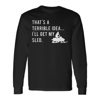 Snowmobile Quote I'll Get My Sled For Winter Sports Long Sleeve T-Shirt - Monsterry AU