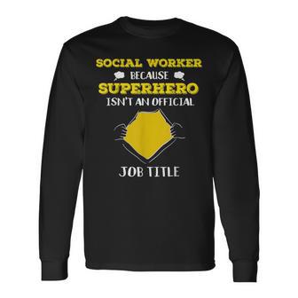 Social Worker Because Superhero Isn't A Job Title Long Sleeve T-Shirt - Monsterry AU