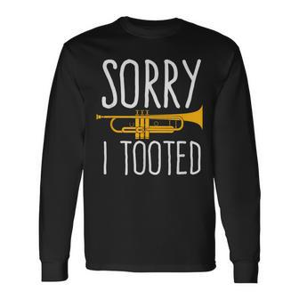 Sorry I Tooted Trumpet Band Long Sleeve T-Shirt - Monsterry