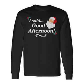 Spirited Said Good Afternoon Holiday Christmas Long Sleeve T-Shirt - Monsterry CA