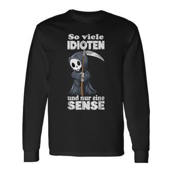 Spruch Soiele Idioten Und Nur Eine Sense S Langarmshirts - Geschenkecke