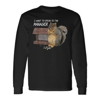 Squirrel I Want To Speak To The Manager Long Sleeve T-Shirt - Seseable