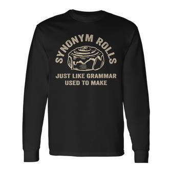 Synonym Rolls Joke Cinnamon Rolls Grammar Pun Teacher Long Sleeve T-Shirt - Monsterry