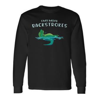 T-Rex Hates Back Strokes Swimming Quote S Long Sleeve T-Shirt - Monsterry UK