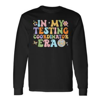 In My Testing Coordinator Era Motivational Students Long Sleeve T-Shirt - Monsterry