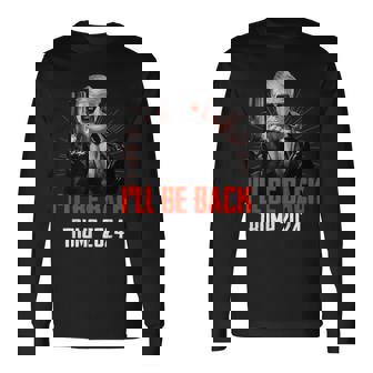 Trump 2024 45 47 Trumpinator I'll Be Back Save America Long Sleeve T-Shirt - Monsterry