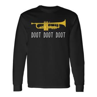 Trumpet Doot Doot Doot Band Player Long Sleeve T-Shirt - Monsterry