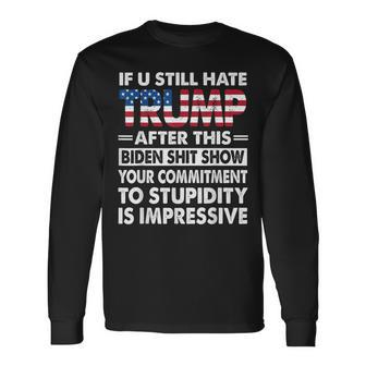 If U Still Hate Trump After This Biden Long Sleeve T-Shirt | Mazezy UK