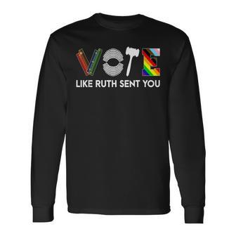 Vote Like Ruth Sent You Gavel Feminists Lgbt Pride Long Sleeve T-Shirt | Mazezy DE