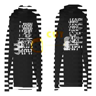 Woodworkers Carpenter Woodworking Woodwork Long Sleeve T-Shirt | Mazezy