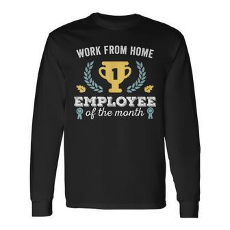 Work From Home Wfh Employee Of The Month Long Sleeve T-Shirt - Monsterry